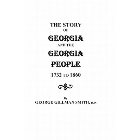 The Story of Georgia and the Georgia People 1732-1860. Second Edition [1901] Paperback, Clearfield