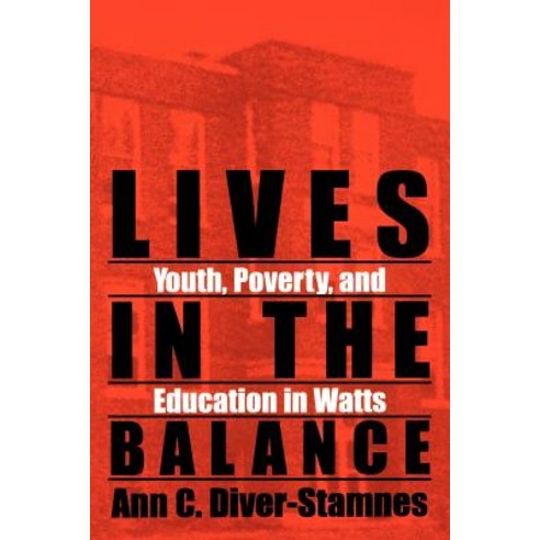 Lives in the Balance: Youth Poverty and Education in Watts Paperback, State University of New York Press