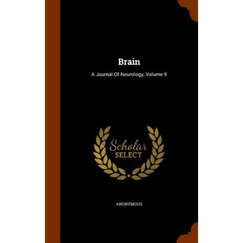 Brain: A Journal of Neurology Volume 9 Hardcover, Arkose Press