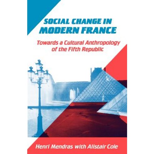 Social Change in Modern France:Towards a Cultural Anthropology of the Fifth Republic, Cambridge University Press