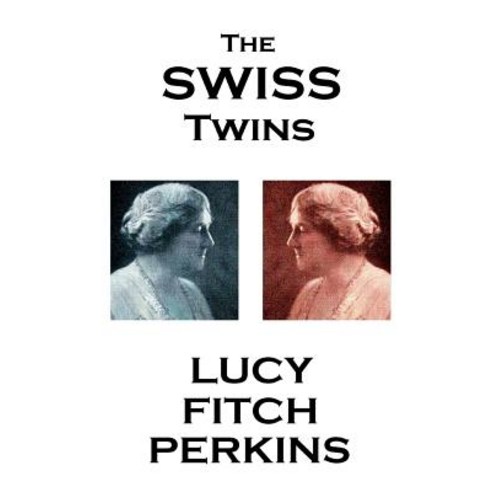 Lucy Fitch Perkins - The Swiss Twins Paperback, Horse''s Mouth