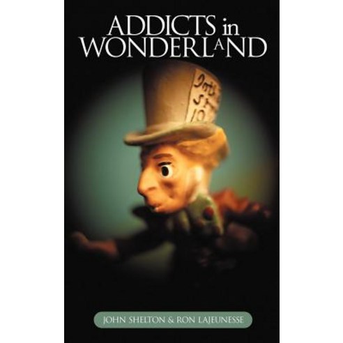 Addicts in Wonderland Hardcover, Authorhouse