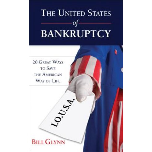 The United States of Bankruptcy: 20 Great Ways to Save the American Way of Life Paperback, Franklin Green