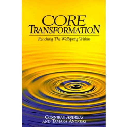 Core Transformation: Reaching the Wellspring Within Paperback, Real People Press