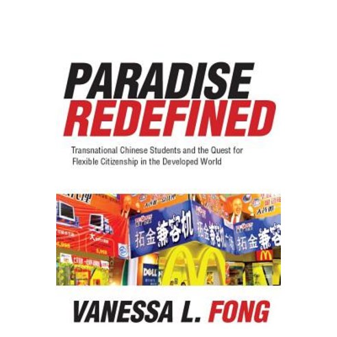 Paradise Redefined: Transnational Chinese Students and the Quest for Flexible Citizenship in the Developed World Paperback, Stanford University Press