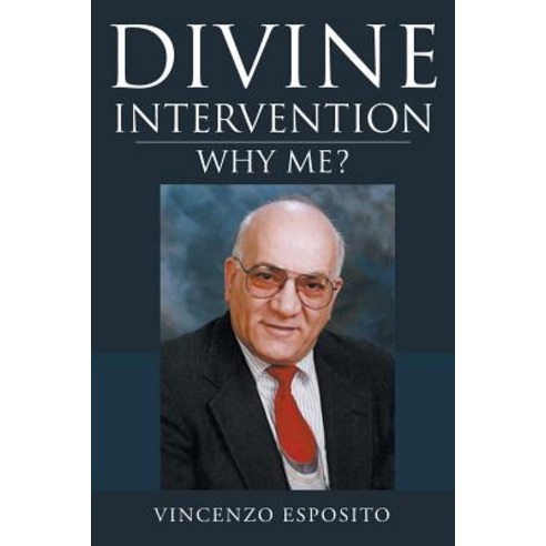 Divine Intervention: Why Me? Paperback, Christian Faith Publishing, Inc.