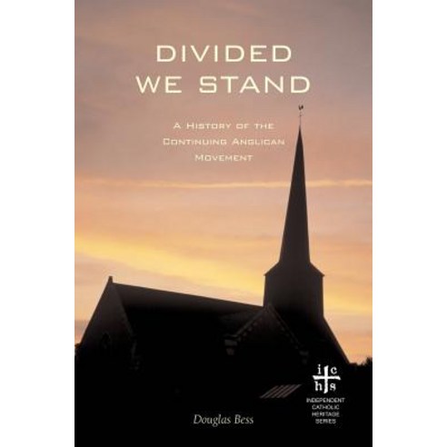 Divided We Stand: A History of the Continuing Anglican Movement Paperback, Apocryphile Press