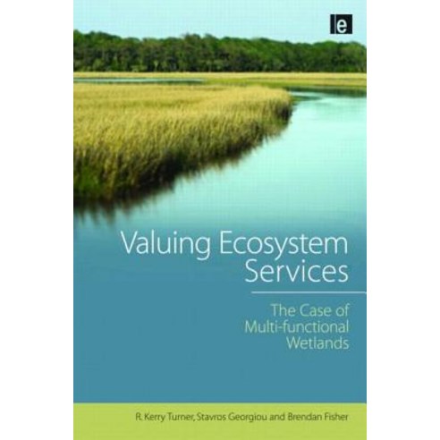 Valuing Ecosystem Services: The Case of Multi-Functional Wetlands Hardcover, Earthscan Publications
