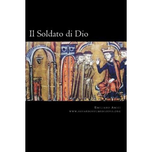 Il Soldato Di Dio: Rapporto Tra San Bernardo E I Cavalieri Templari Paperback, Createspace Independent Publishing Platform