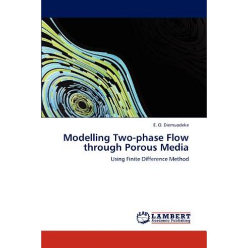 Modelling Two-Phase Flow Through Porous Media Paperback, LAP Lambert Academic Publishing