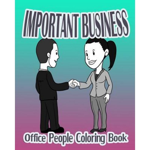 Important Business (Office People Coloring Book) Paperback, Createspace Independent Publishing Platform