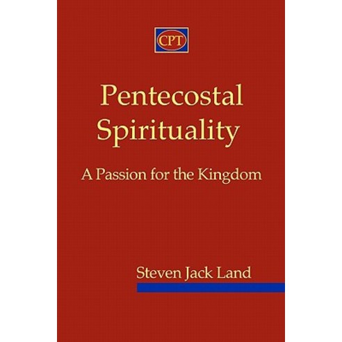 Pentecostal Spirituality: A Passion for the Kingdom Paperback, CPT Press