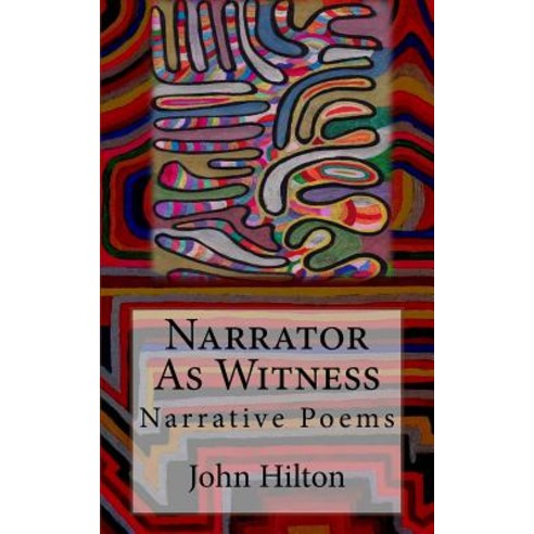 Narrator as Witness: Narrative Poems Paperback, Createspace Independent Publishing Platform