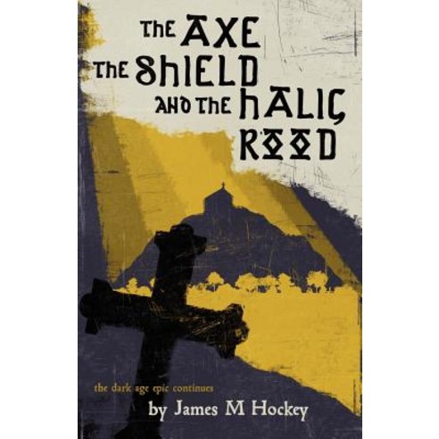 The Axe the Shield and the Halig Rood Paperback, Wyrd Sisters Publishing
