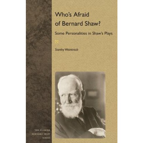 Who''s Afraid of Bernard Shaw?: Some Personalities in Shaw''s Plays Paperback, University Press of Florida