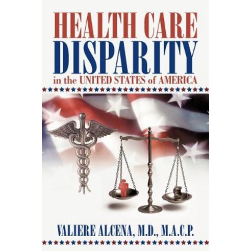 Health Care Disparity in the United States of America Paperback, iUniverse