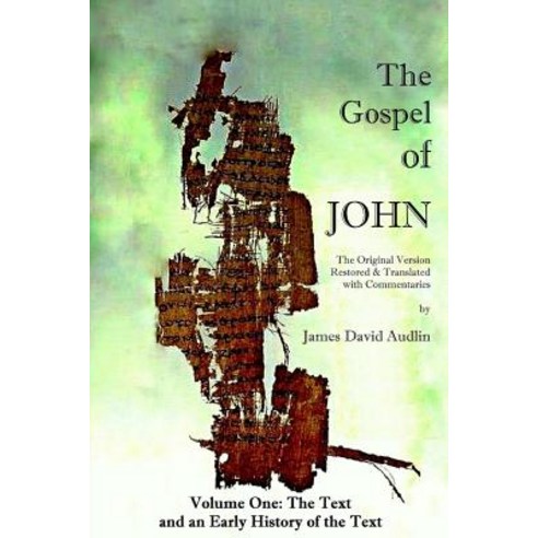 The Gospel of John - Volume One Paperback, Createspace Independent Publishing Platform