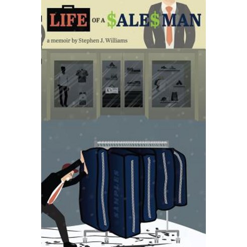 Life of a Salesman: A Memoir by Stephen J. Williams Paperback, Createspace Independent Publishing Platform