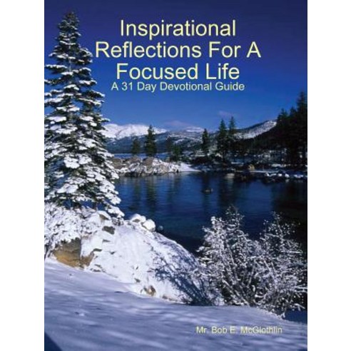 Inspirational Reflections for a Focused Life Paperback, Lulu.com