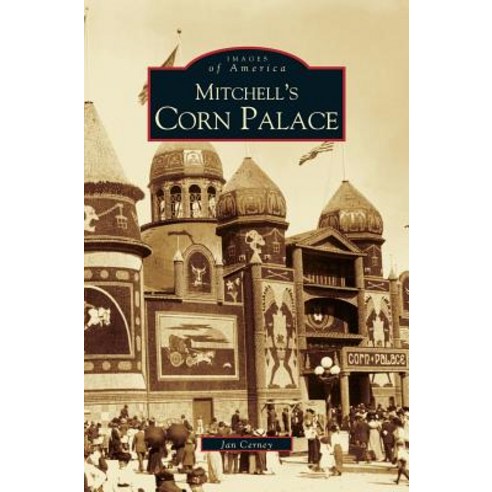 Mitchell''s Corn Palace Hardcover, Arcadia Publishing Library Editions