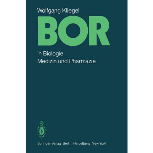 Bor in Biologie Medizin Und Pharmazie: Physiologische Wirkungen Und Anwendung Von Borverbindungen Hardcover, Springer
