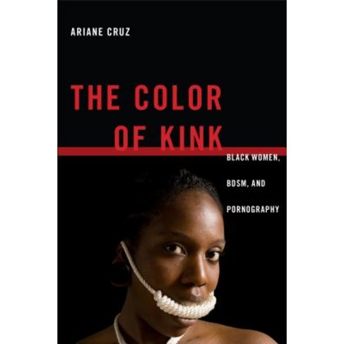 The Color of Kink: Black Women Bdsm and Pornography Hardcover, New York University Press