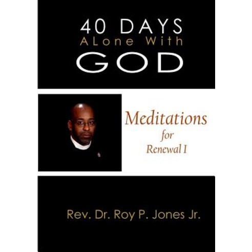 40 Days Alone with God Meditations for Renewal I Paperback, Lulu.com