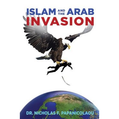 Islam and the Arab Invasion Paperback, Xulon Press