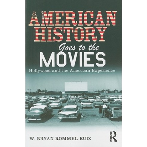 American History Goes to the Movies: Hollywood and the American Experience Paperback, Routledge