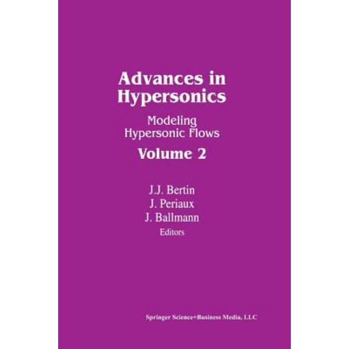 Advances in Hypersonics: Modeling Hypersonic Flows Volume 2 Paperback, Birkhauser