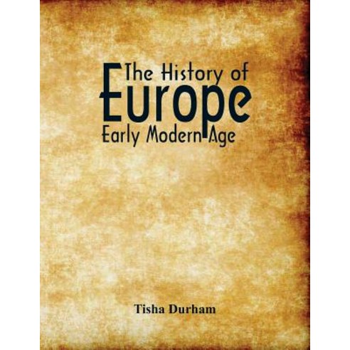 The History of Europe: Early Modern Age Paperback, Alpha Editions