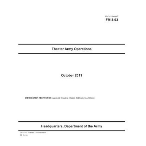 Field Manual FM 3-93 Theater Army Operations October 2011 Paperback, Createspace Independent Publishing Platform
