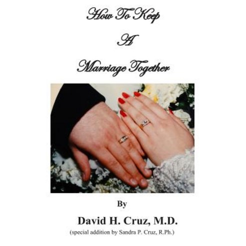 How to Keep a Marriage Together Paperback, David H. Cruz