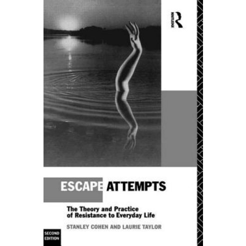 Escape Attempts: The Theory and Practice of Resistance in Everyday Life Paperback, Routledge