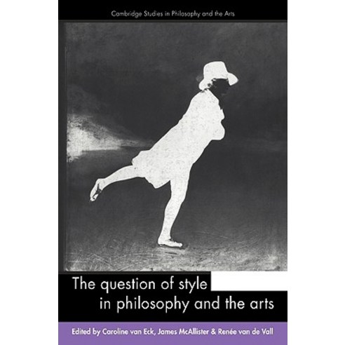 The Question of Style in Philosophy and the Arts, Cambridge University Press