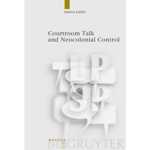 Courtroom Talk and Neocolonial Control Hardcover, Walter de Gruyter