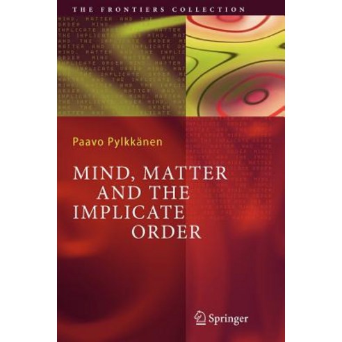 Mind Matter and the Implicate Order Paperback, Springer