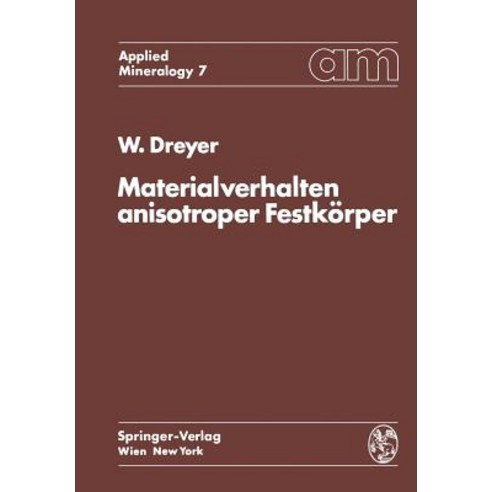 Materialverhalten Anisotroper Festkorper: Thermische Und Elektrische Eigenschaften Ein Beitrag Zur Angewandten Mineralogie Paperback, Springer