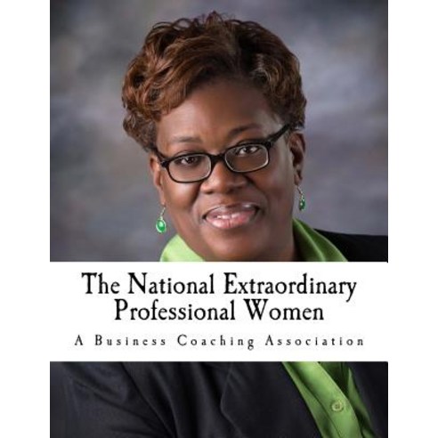 The National Extraordinary Professional Women: Online Tools & Resources for Women Paperback, Createspace Independent Publishing Platform
