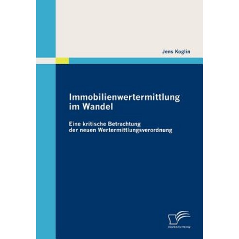 Immobilienwertermittlung Im Wandel: Eine Kritische Betrachtung Der Neuen Wertermittlungsverordnung Paperback, Diplomica Verlag Gmbh