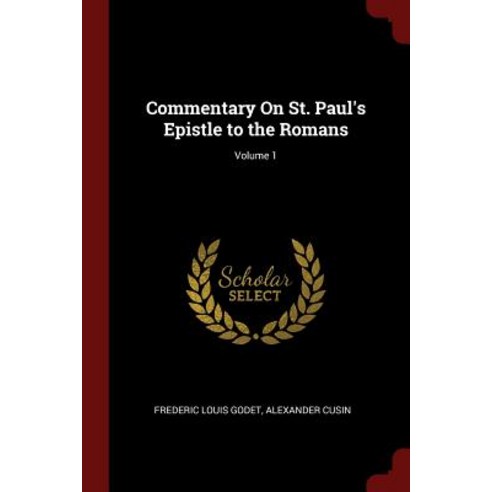Commentary on St. Paul''s Epistle to the Romans; Volume 1 Paperback, Andesite Press