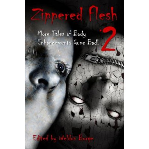 Zippered Flesh 2: More Tales of Body Enhancements Gone Bad! Paperback, Smart Rhino Publications