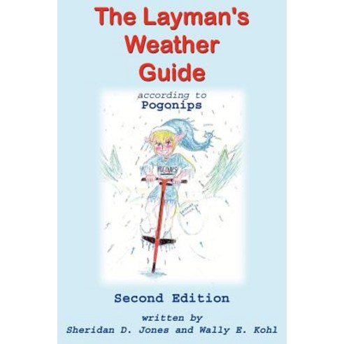 The Layman''s Weather Guide According to Pogonips: Second Edition Paperback, Authorhouse