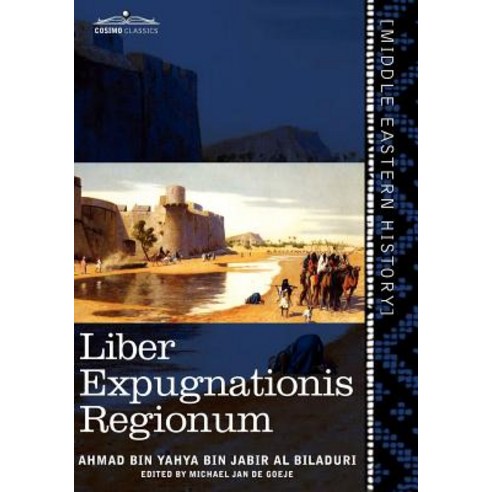 Liber Expugnationis Regionum: Quem E Codice Leidensi Et Codice Musei Brittannici; (Arabic Edition) Paperback, Cosimo Classics