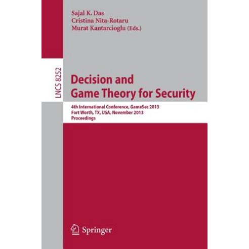 Decision and Game Theory for Security: 4th International Conference Gamesec 2013 Fort Worth TX USA November 11-12 2013 Proceedings Paperback, Springer