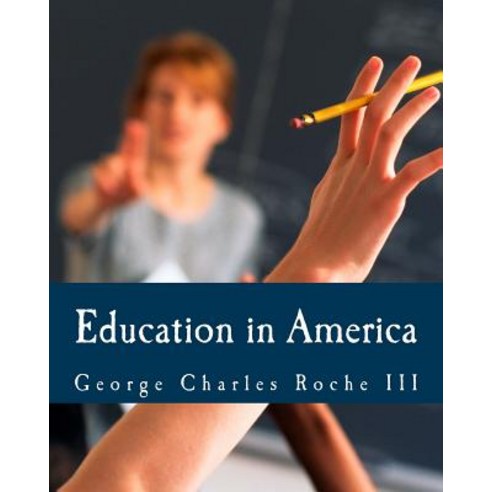 Education in America Paperback, Createspace Independent Publishing Platform