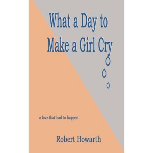 What a Day to Make a Girl Cry Paperback, Createspace