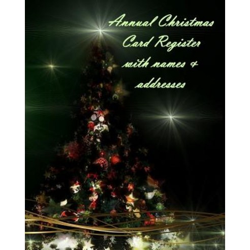 Annual Christmas Card Register with Names & Addresses Paperback, Createspace Independent Publishing Platform