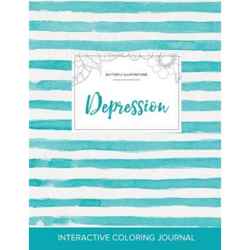 Adult Coloring Journal: Depression (Butterfly Illustrations Turquoise Stripes) Paperback, Adult Coloring Journal Press