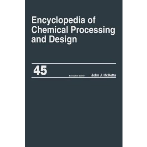 Encyclopedia of Chemical Processing and Design Volume 45: Project Progress Management to Pumps Hardcover, CRC Press